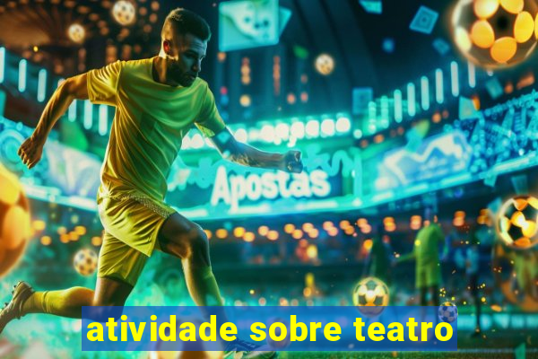 atividade sobre teatro